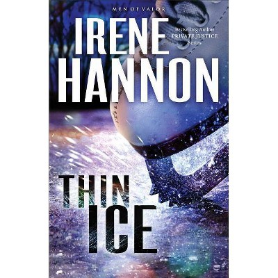 Thin Ice - (Men of Valor) by  Irene Hannon (Paperback)