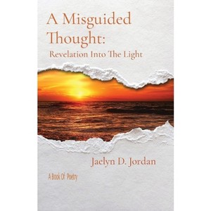 A Misguided Thought - by  Jaelyn D Jordan (Paperback) - 1 of 1