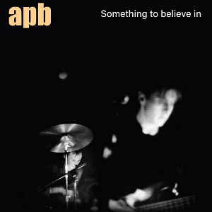 APB - Something To Believe In (Vinyl) - 1 of 1