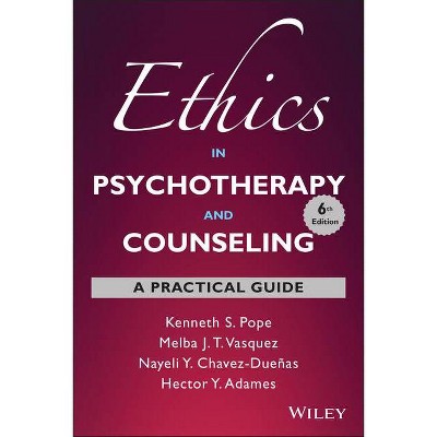 Ethics in Psychotherapy and Counseling - 6th Edition by  Kenneth S Pope & Melba J T Vasquez & Nayeli Y Chavez-Dueñas & Hector Y Adames (Paperback)