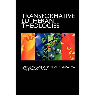 Transformative Lutheran Theologies - by  Mary J Streufert (Paperback)