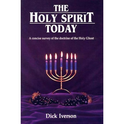 The Holy Spirit Today - by  Dick Iverson (Paperback)