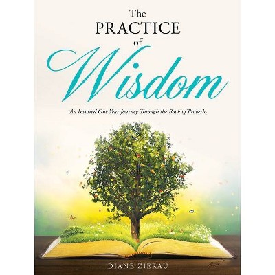 The Practice of Wisdom - by  Diane Zierau (Paperback)