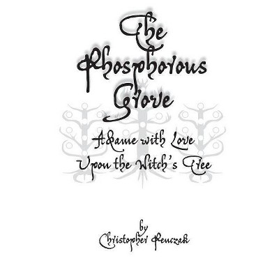 The Phosphorous Grove - by  Christopher Penczak (Paperback)