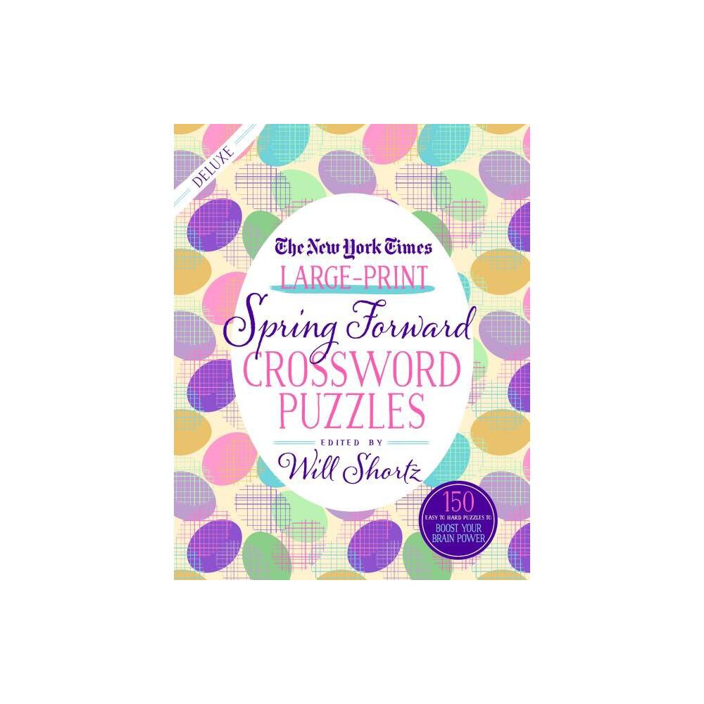 The New York Times Large-Print Spring Forward Crossword Puzzles - (Paperback)