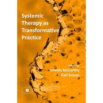 Systemic Therapy as Transformative Practice - by  Gail Simon & Imelda McCarthy (Paperback)