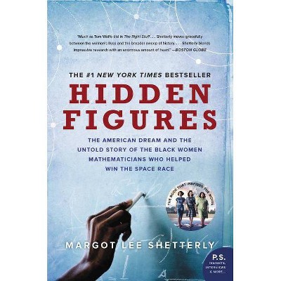 Hidden Figures : The American Dream and the Untold Story of the Black Women Mathematicians Who Helped - by Margot Lee Shetterly (Paperback)