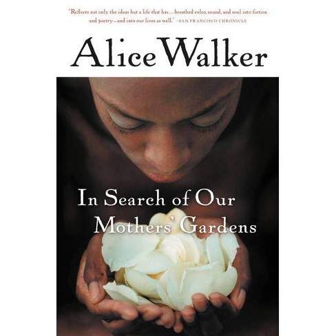 In Search of Our Mothers' Gardens - by Alice Walker (Paperback)