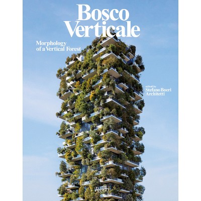 Bosco Verticale - by  Stefano Boeri Architetti (Hardcover)