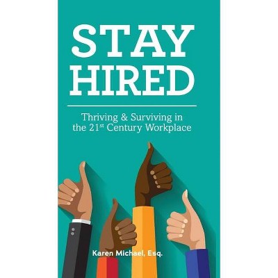 Stay Hired - by  Karen Michael (Hardcover)