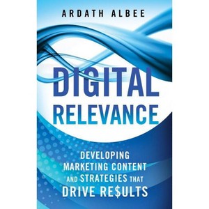 Digital Relevance - by  A Albee (Hardcover) - 1 of 1