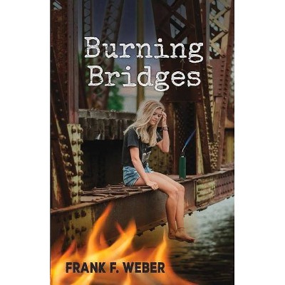 Burning Bridges - by  Frank Weber (Paperback)