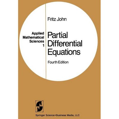 Partial Differential Equations - (Applied Mathematical Sciences) 4th Edition by  Fritz John (Paperback)