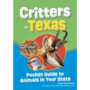 Critters of Texas - (Wildlife Pocket Guides for Kids) 2nd Edition by  Alex Troutman (Paperback) - 1 of 1