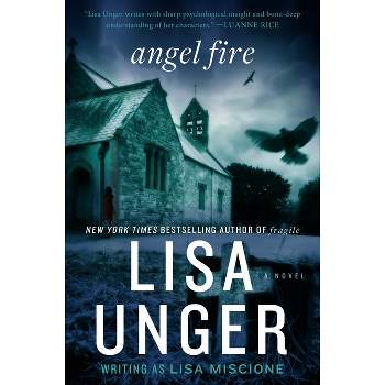 Angel Fire - by  Lisa Unger (Paperback)