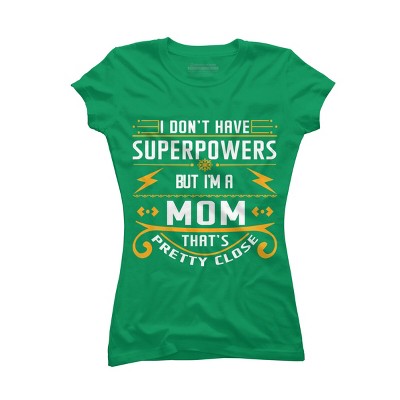 Junior's Design By Humans I Don't Have Superpowers But I'm a Mom By ryona T-Shirt