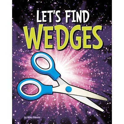  Let's Find Wedges - (Let's Find Simple Machines) by  Wiley Blevins (Hardcover) 