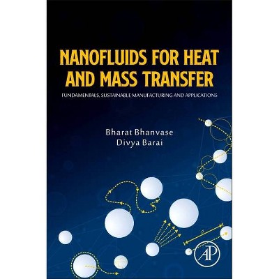 Nanofluids for Heat and Mass Transfer - by  Bharat Apparao Bhanvase & Divya Barai (Paperback)