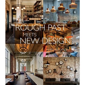 Rough Past Meets New Design - by  Chris Van Uffelen (Hardcover) - 1 of 1