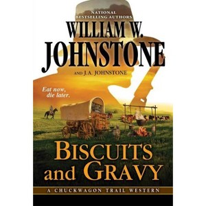 Biscuits and Gravy - (Chuckwagon Trail Western) by  William W Johnstone & J a Johnstone (Paperback) - 1 of 1