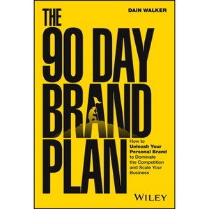 The 90 Day Brand Plan - by  Dain Walker (Hardcover) - 1 of 1