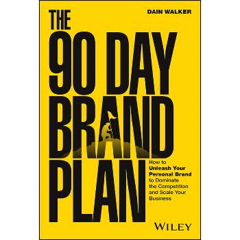 The 90 Day Brand Plan - by  Dain Walker (Hardcover)