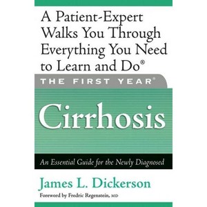 The First Year: Cirrhosis - by  James L Dickerson (Paperback) - 1 of 1