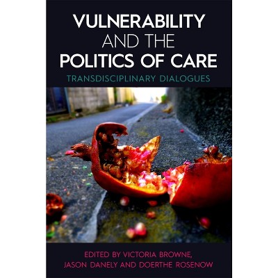 Vulnerability and the Politics of Care - (Proceedings of the British Academy) by  Victoria Browne & Jason Danely & Doerthe Rosenow (Hardcover)