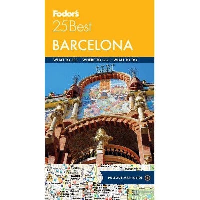 Fodor's Barcelona 25 Best - (Full-Color Travel Guide) 8th Edition by  Fodor's Travel Guides (Paperback)