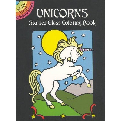 Unicorns Stained Glass Coloring Book - (Dover Little Activity Books) by  Marty Noble (Paperback)