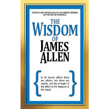 The Wisdom of James Allen - by  James Allen & Mitch Horowitz (Paperback)