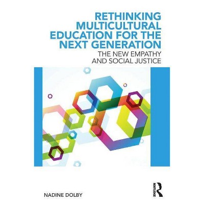 Rethinking Multicultural Education for the Next Generation - by  Nadine Dolby (Paperback)