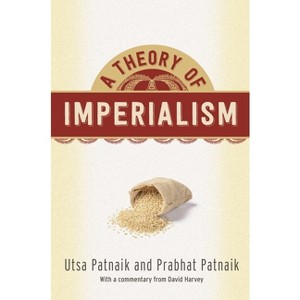 A Theory of Imperialism - by  Utsa Patnaik & Prabhat Patnaik (Paperback) - 1 of 1