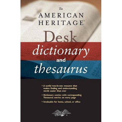 The American Heritage Desk Dictionary and Thesaurus - by  Editors of the American Heritage Dictionaries (Hardcover)