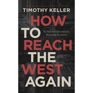 How to Reach the West Again - by  Timothy J Keller (Paperback) - 1 of 1