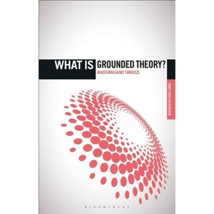 What is Grounded Theory? - ('What Is?' Research Methods) by  Massimiliano Tarozzi (Paperback) - 1 of 1