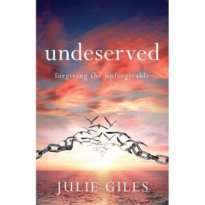 Undeserved - by  Julie Giles (Paperback)