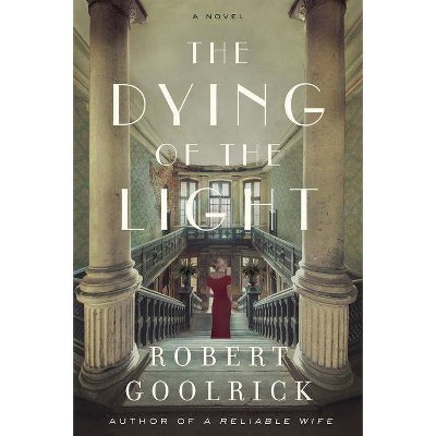 The Dying of the Light - by  Robert Goolrick (Paperback)