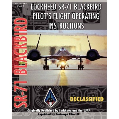 Lockheed Sr-71 Blackbird Pilot's Flight Operating Instructions - (Paperback)