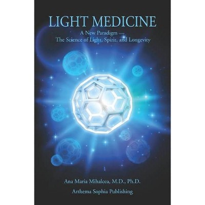 Light Medicine - by  Ana Maria Mihalcea (Paperback)