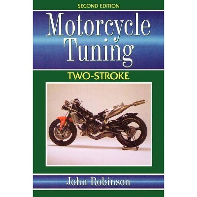 Motorcycle Tuning Two-Stroke - 2nd Edition by  John Robinson (Paperback)