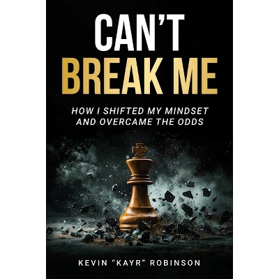 Can't Break Me - by  Kevin Kayr Robinson (Paperback)