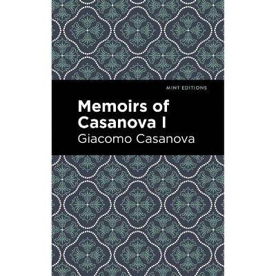 Memoirs of Casanova Volume I - (Mint Editions) by  Giacomo Casanova (Paperback)