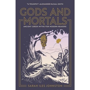 Gods and Mortals - by Sarah Iles Johnston - 1 of 1