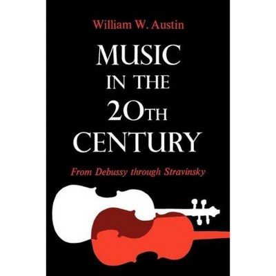 Music in the 20th Century - Annotated by  William W Austin (Paperback)