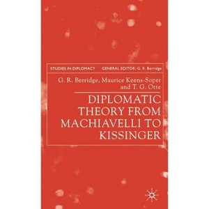 Diplomatic Theory from Machiavelli to Kissinger - (Studies in Diplomacy) by  G Berridge & M Keens-Soper & T Otte (Hardcover) - 1 of 1