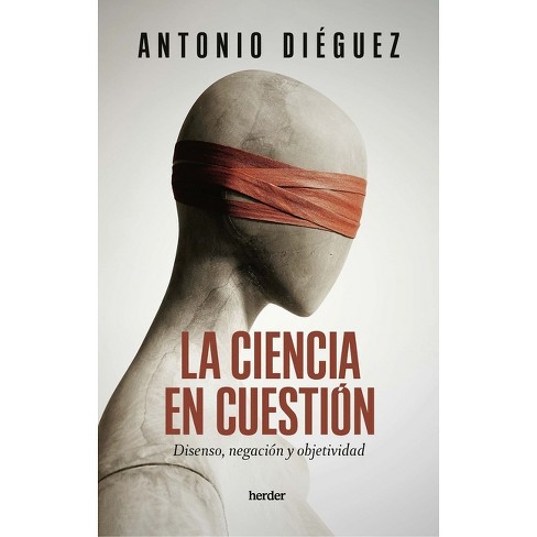 Ciencia En Cuestión, La - By Antonio Diéguez (paperback) : Target