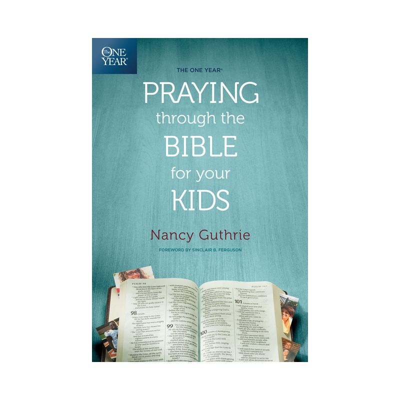 The One Year Praying Through the Bible for Your Kids - by Nancy Guthrie, 1 of 2