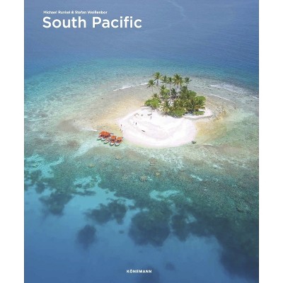 South Pacific - (Spectacular Places) by  Michael Runkel & Stephan Weissenborn (Hardcover)