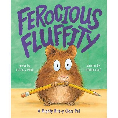 Ferocious Fluffity - by  Erica S Perl (Hardcover)
